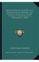 Observations In Relation To A Communication Between The Atlantic And Pacific Oceans, Through The Isthmus Of Tehuantepec (1849)