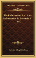 The Reformation and Anti-Reformation in Bohemia V1 (1845)