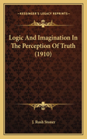 Logic And Imagination In The Perception Of Truth (1910)