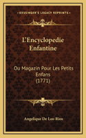 L'Encyclopedie Enfantine: Ou Magazin Pour Les Petits Enfans (1771)