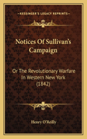 Notices Of Sullivan's Campaign: Or The Revolutionary Warfare In Western New York (1842)