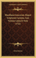 Miscellanea Graecorum Aliquot Scriptorum Carmina, Cum Versione Latina Et Notis (1722)