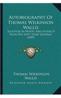Autobiography Of Thomas Wilkinson Wallis