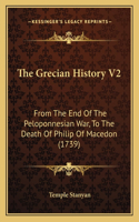 The Grecian History V2: From The End Of The Peloponnesian War, To The Death Of Philip Of Macedon (1739)(English)