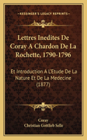 Lettres Inedites de Coray a Chardon de La Rochette, 1790-1796