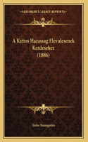 A Kettos Hazassag Elevulesenek Kerdesehez (1886)