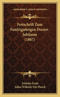 Festschrift Zum Funfzigjahrigen Doctor-Jubilaum (1887)