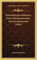 Entwicklungswerttheorie, Entwicklungsokonomie, Menschenokonomie (1908)