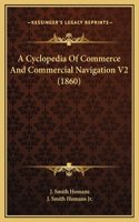A Cyclopedia Of Commerce And Commercial Navigation V2 (1860)