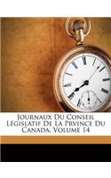 Journaux Du Conseil Législatif de la Prvince Du Canada, Volume 14