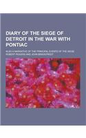 Diary of the Siege of Detroit in the War with Pontiac; Also a Narrative of the Principal Events of the Siege: (English)