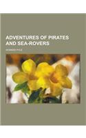 Adventures of Pirates and Sea-Rovers