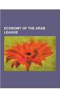Economy of the Arab League: Economy of Egypt, Economy of Iraq, Economy of Jordan, Economy of Lebanon, Economy of Saudi Arabia, Economy of Morocco,(English)