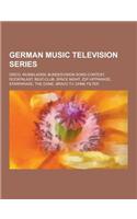 German Music Television Series: Disco, Musikladen, Bundesvision Song Contest, Rockpalast, Beat-Club, Space Night, Zdf-Hitparade, Starparade, the Dome,