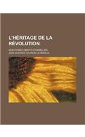 L'Heritage de la Revolution; Questions Constitutionnelles