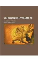 John Dennis (Volume 36); His Life and Criticism