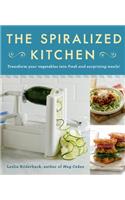 The Spiralized Kitchen: Transform Your Vegetables Into Fresh and Surprising Meals