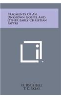 Fragments of an Unknown Gospel and Other Early Christian Papyri