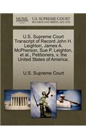 U.S. Supreme Court Transcript of Record John H. Leighton, James A. McPherson, Sue P. Leighton, et al., Petitioners, V. the United States of America.