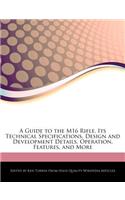 A Guide to the M16 Rifle, Its Technical Specifications, Design and Development Details, Operation, Features, and More