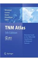Tnm Atlas: Illustrated Guide to the Tnm/Ptnm Classification of Malignant Tumours