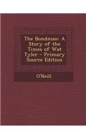 Bondman: A Story of the Times of Wat Tyler