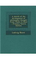 A Sketch of the Development of Philosophic Thought from Thales to Kant
