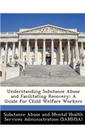 Understanding Substance Abuse and Facilitating Recovery