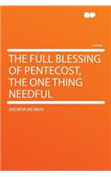 The Full Blessing of Pentecost, the One Thing Needful