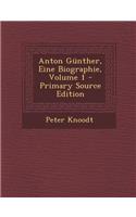 Anton Gunther, Eine Biographie, Volume 1 - Primary Source Edition