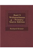 Kant S Weltanschauung - Primary Source Edition: (English)