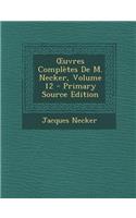 Uvres Completes de M. Necker, Volume 12 - Primary Source Edition