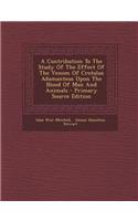 A Contribution to the Study of the Effect of the Venom of Crotalus Adamanteus Upon the Blood of Man and Animals - Primary Source Edition