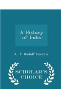 A History of India - Scholar's Choice Edition