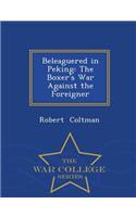 Beleaguered in Peking: The Boxer's War Against the Foreigner - War College Series(English)