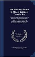 Blasting of Rock in Mines, Quarries, Tunnels, Etc