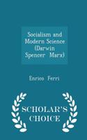 Socialism and Modern Science (Darwin Spencer Marx) - Scholar's Choice Edition