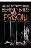 You Do Not Have to be Behind Bars to Be in Prison