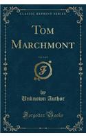 Tom Marchmont, Vol. 3 of 3 (Classic Reprint): (English)