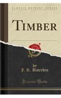 Timber (Classic Reprint)