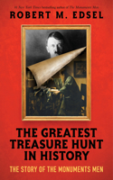 Greatest Treasure Hunt in History: The Story of the Monuments Men (Scholastic Focus)