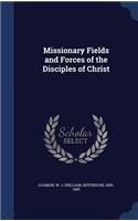 Missionary Fields and Forces of the Disciples of Christ