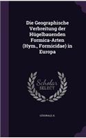 Die Geographische Verbreitung Der Hugelbauenden Formica-Arten (Hym., Formicidae) in Europa