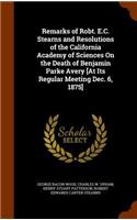 Remarks of Robt. E.C. Stearns and Resolutions of the California Academy of Sciences On the Death of Benjamin Parke Avery [At Its Regular Meeting Dec. 6, 1875]