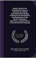Shepp's World's Fair Photographed. Being a Collection of Original Copyrighted Photographs Authorized and Permitted by the Management of the World's Columbian Exposition...All Described in Crisp and Beautiful Language