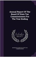 Annual Report of the Board of State Tax Commissioners for the Year Ending