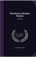 House of Broken Dreams: A Memory