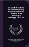 Studies National and International; Being Occasional Lectures Delivered in the University of Edinburgh, 1864-1889