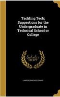Tackling Tech; Suggestions for the Undergraduate in Technical School or College