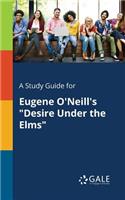 Study Guide for Eugene O'Neill's "Desire Under the Elms"